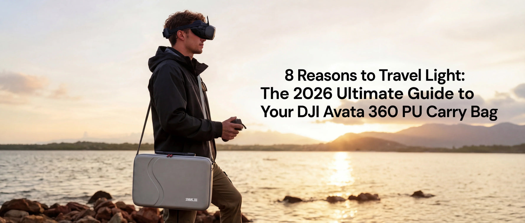 8 Reasons to Travel Light: The 2026 Ultimate Guide to Your DJI Avata 360 PU Carry Bag